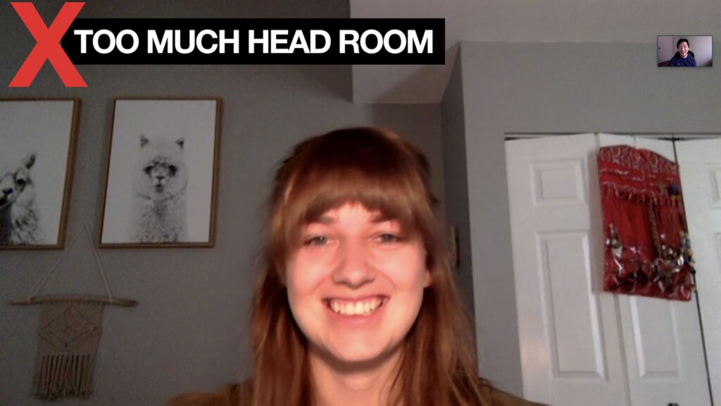Example of too much headroom on video call
